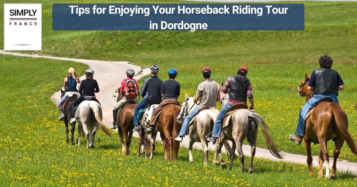 Tips for Enjoying Your Horseback Riding Tour in Dordogne