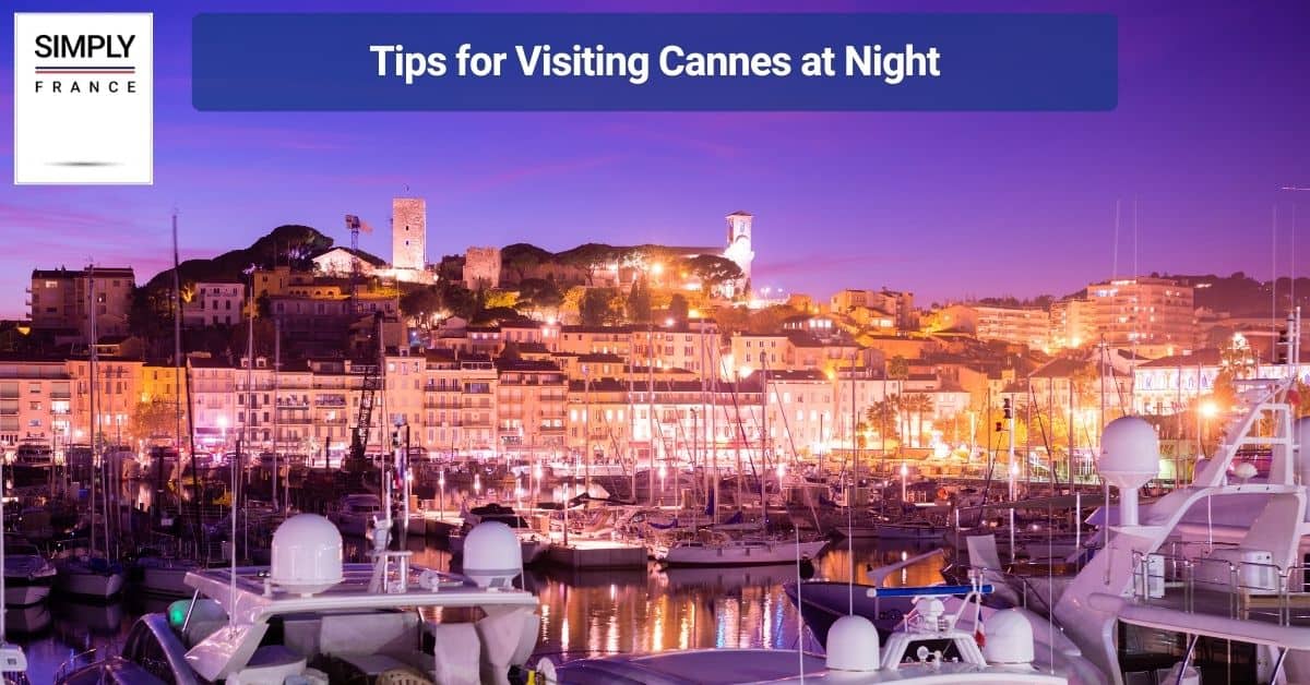 Tips for Visiting Cannes at Night