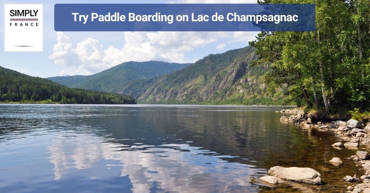 Try Paddle Boarding on Lac de Champsagnac