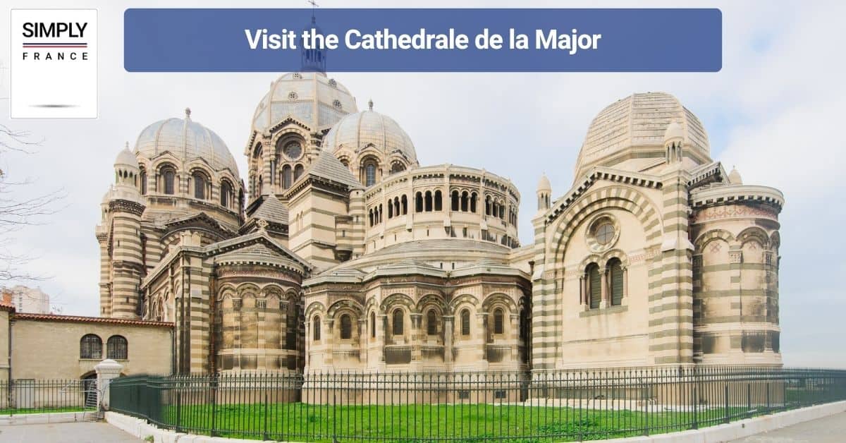Visit the Cathedrale de la Major