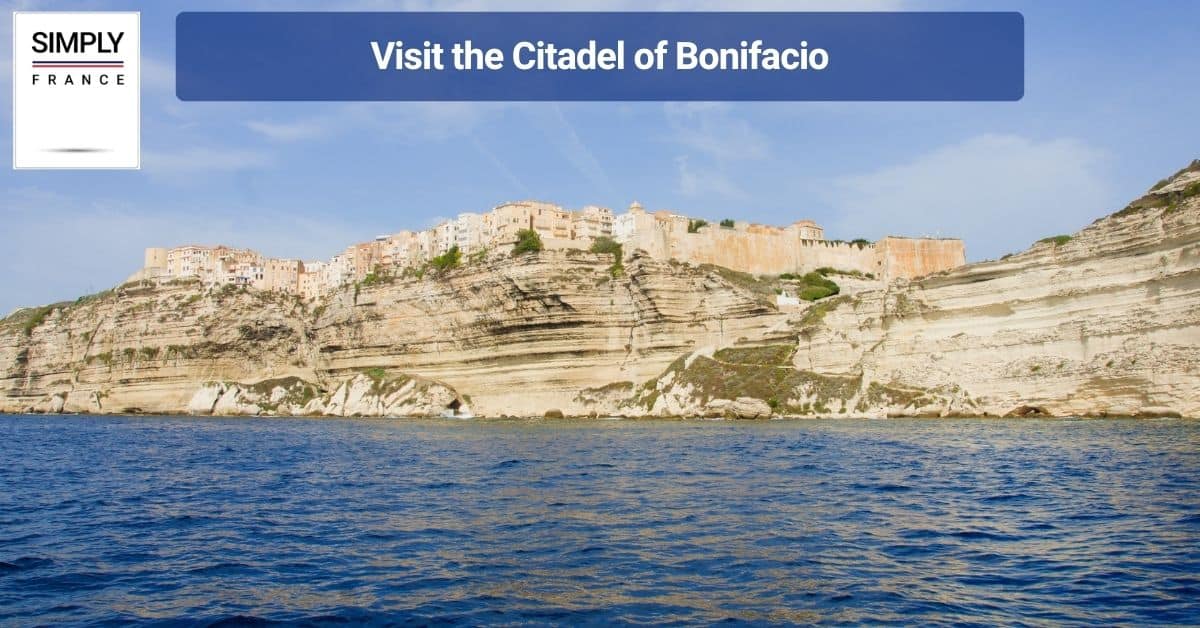 Visit the Citadel of Bonifacio