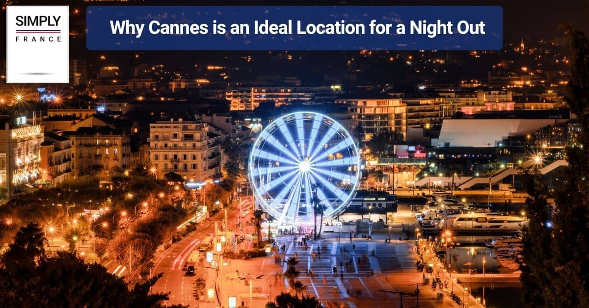 Why Cannes is an Ideal Location for a Night Out