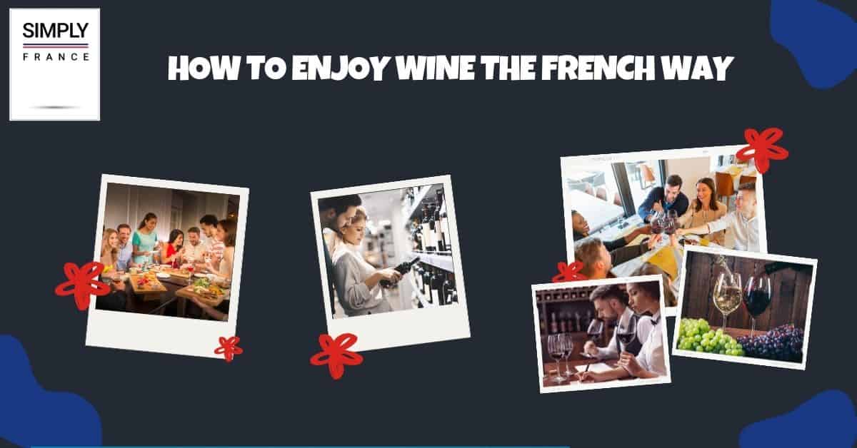 How to Enjoy Wine the French Way