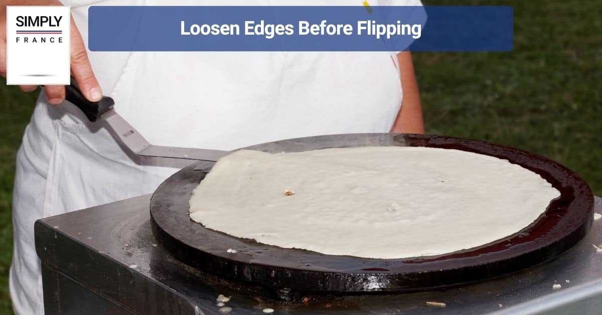 Loosen Edges Before Flipping