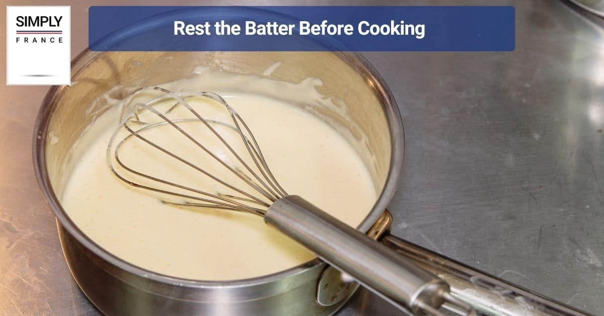Rest the Batter Before Cooking