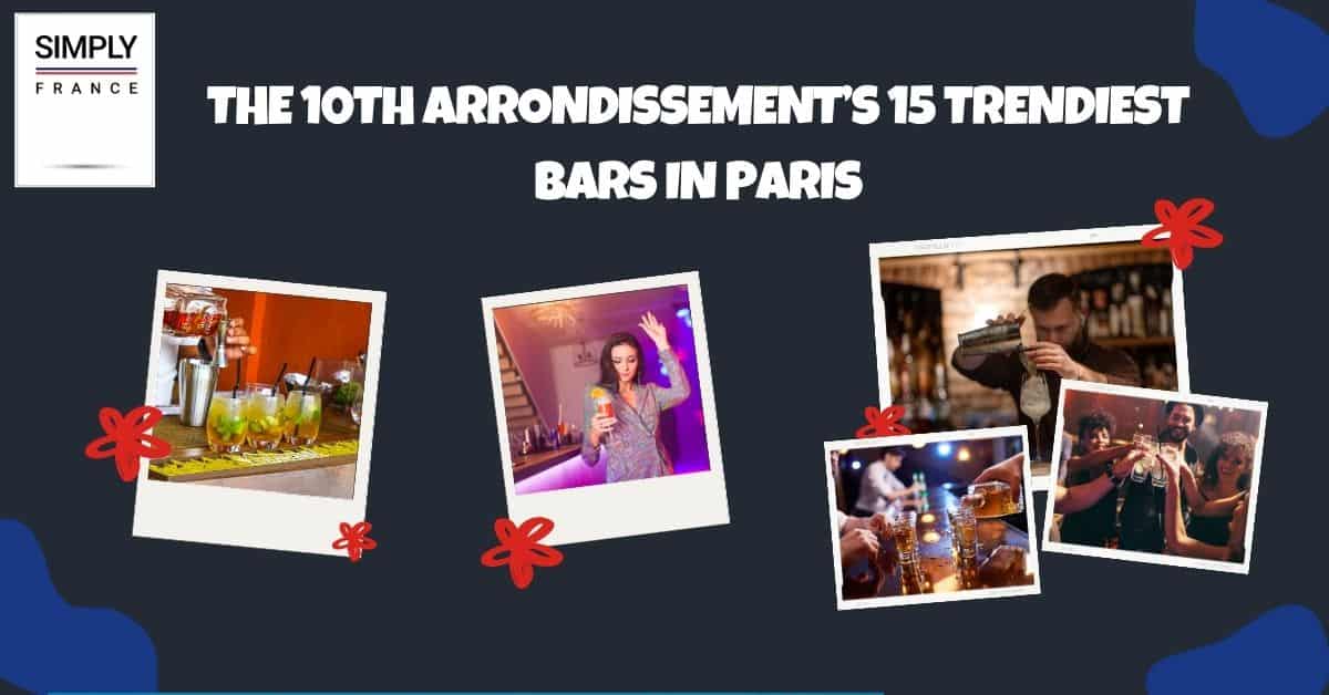 The 10th Arrondissement’s 15 Trendiest Bars in Paris
