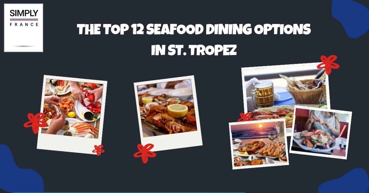 The Top 12 Seafood Dining Options in St. Tropez
