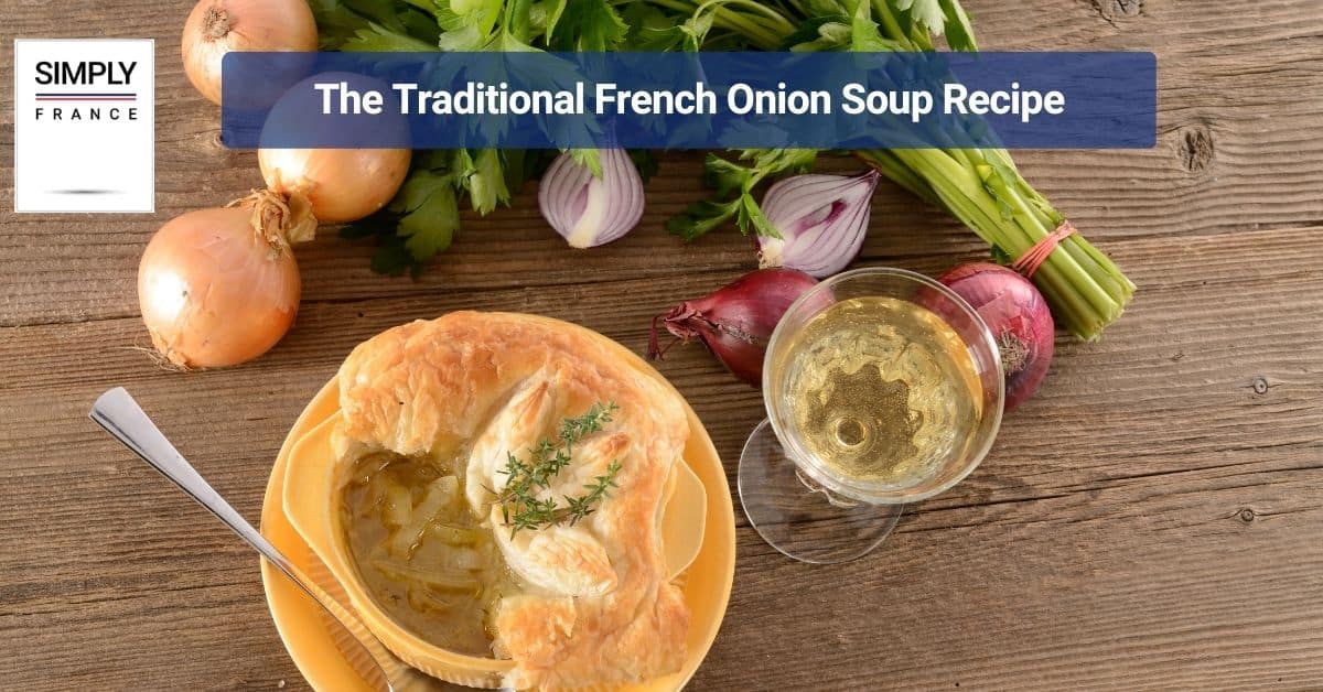 The Traditional French Onion Soup Recipe
