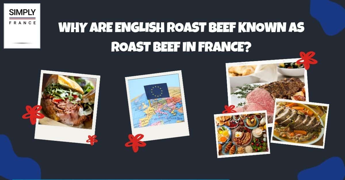 Why Are English Roast Beef Known as Roast Beef in France