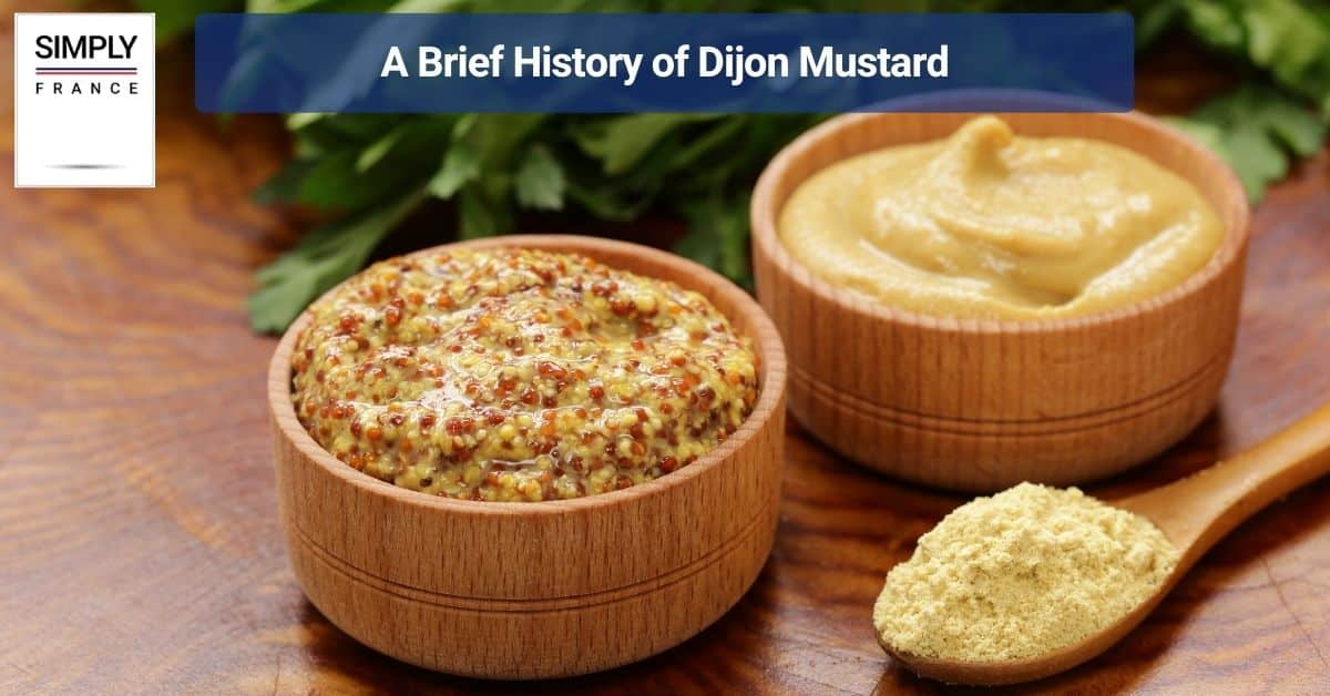 A Brief History of Dijon Mustard