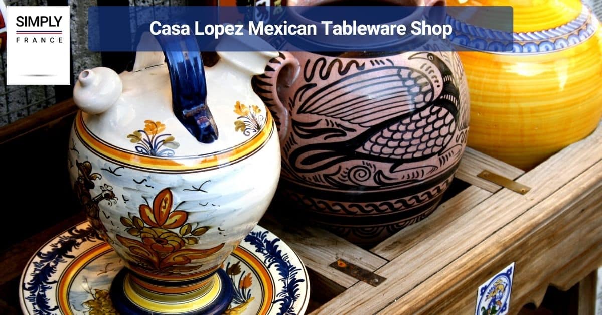Casa Lopez Mexican Tableware Shop
