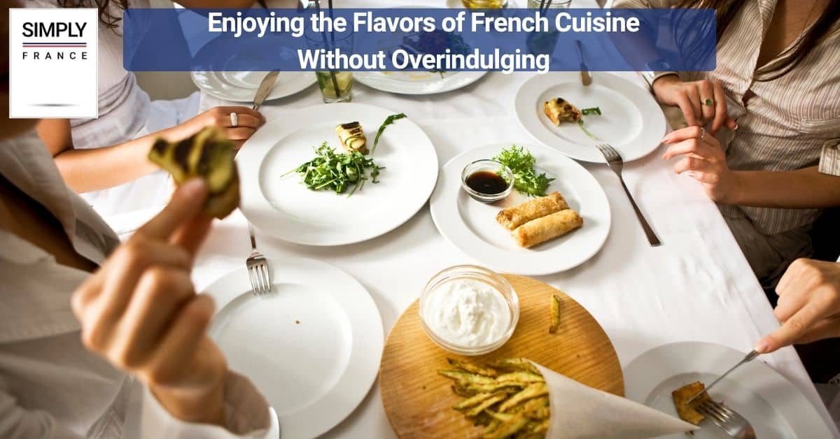 Enjoying the Flavors of French Cuisine Without Overindulging