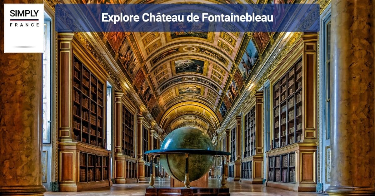 Explore Château de Fontainebleau