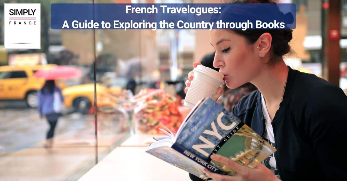 French Travelogues_ A Guide to Exploring the Country through Books