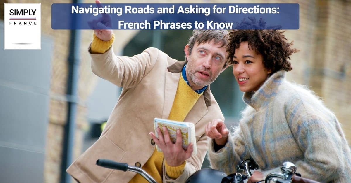 Navigating Roads and Asking for Directions_ French Phrases to Know