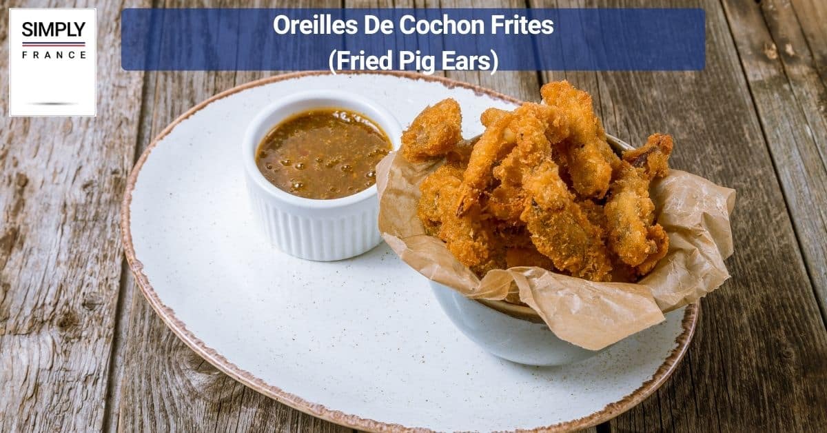 Oreilles De Cochon Frites (Fried Pig Ears)