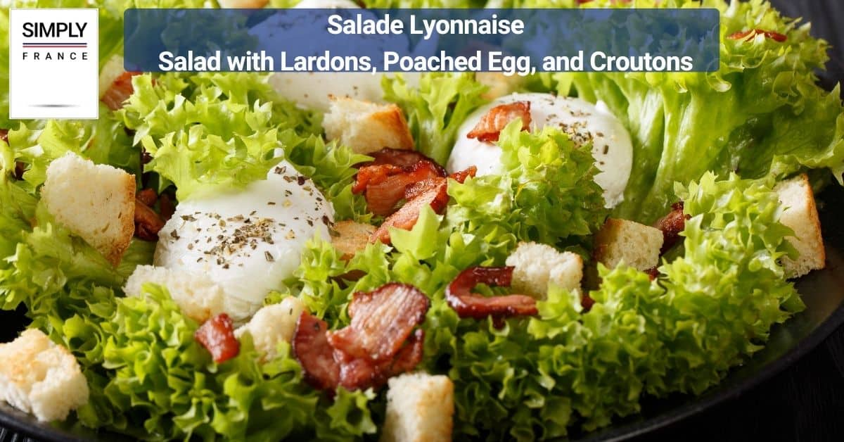 Salade Lyonnaise - Salad with Lardons, Poached Egg, and Croutons