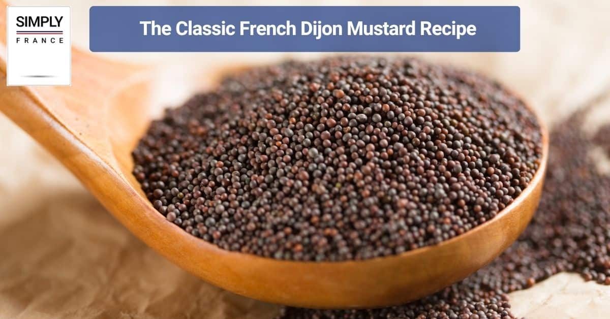 The Classic French Dijon Mustard Recipe