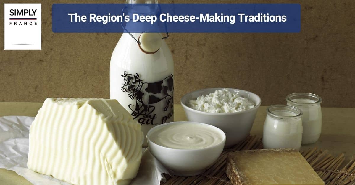 The Region's Deep Cheese-Making Traditions