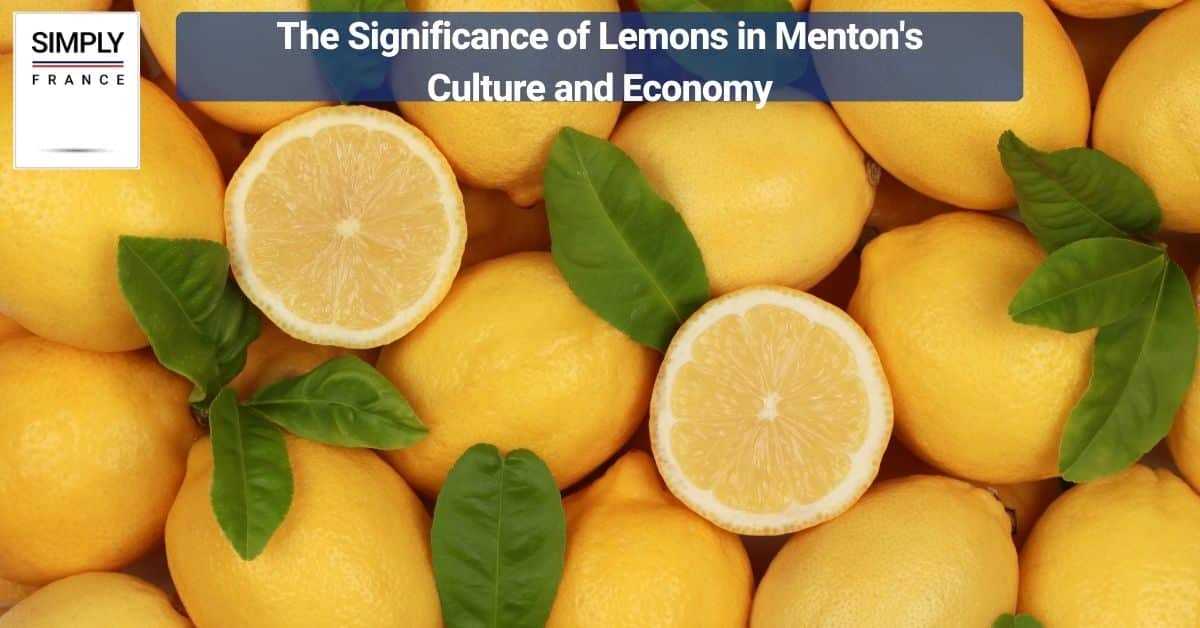 The Significance of Lemons in Menton's Culture and Economy
