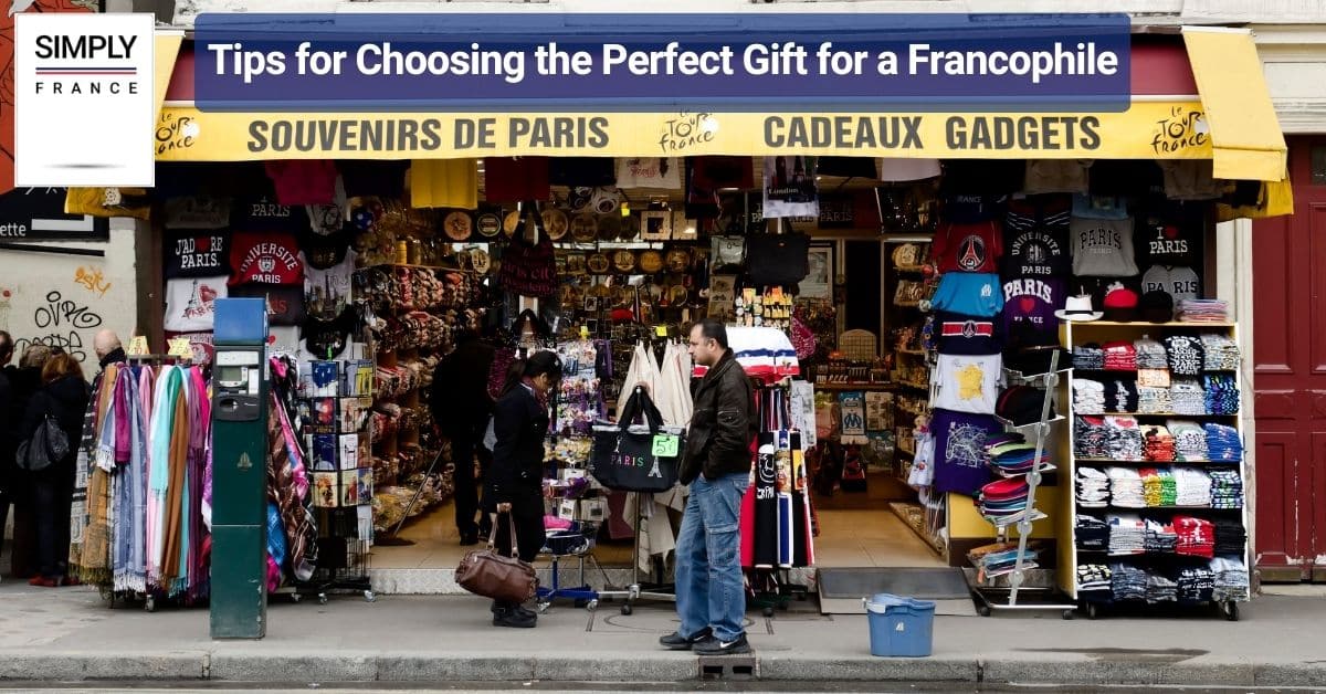 Tips for Choosing the Perfect Gift for a Francophile
