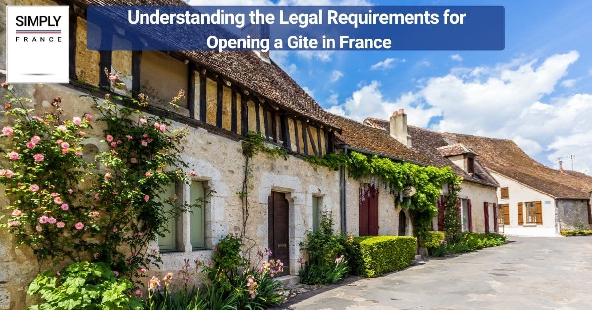 Understanding the Legal Requirements for Opening a Gite in France