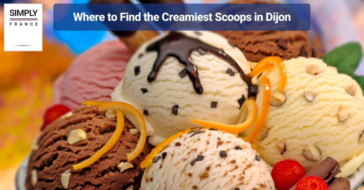 Where to Find the Creamiest Scoops in Dijon