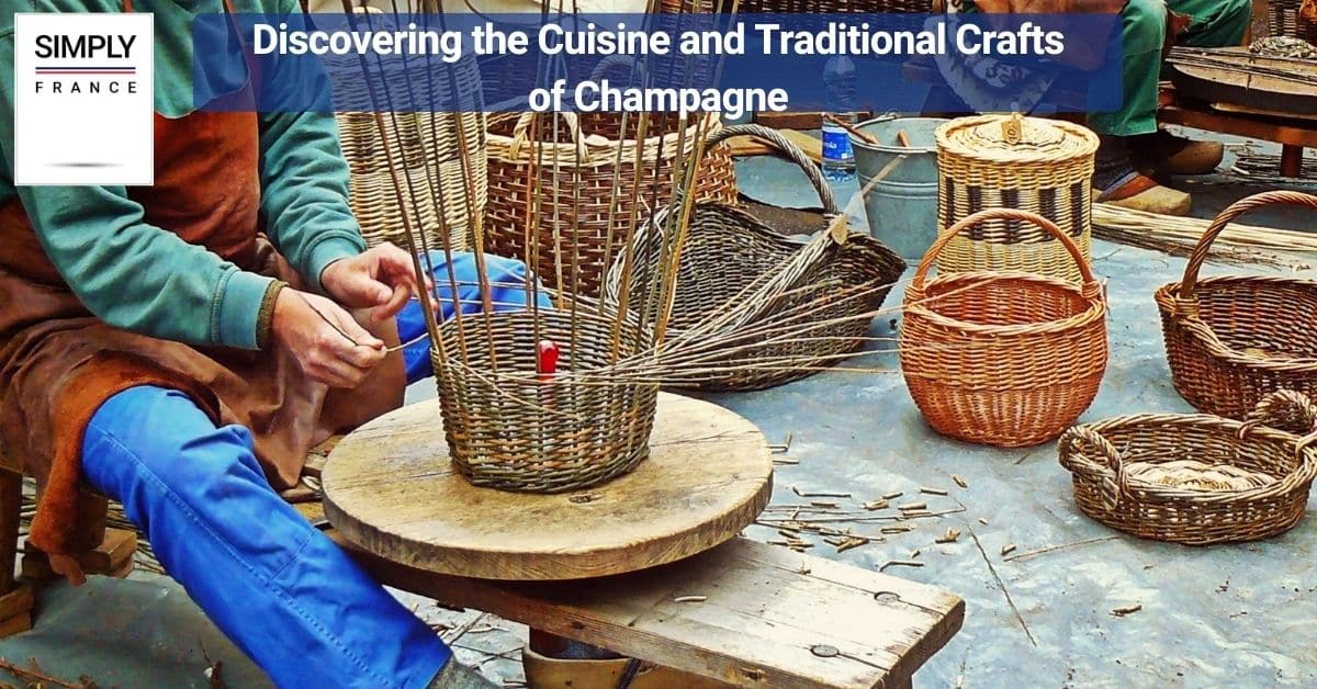 Discovering the Cuisine and Traditional Crafts of Champagne