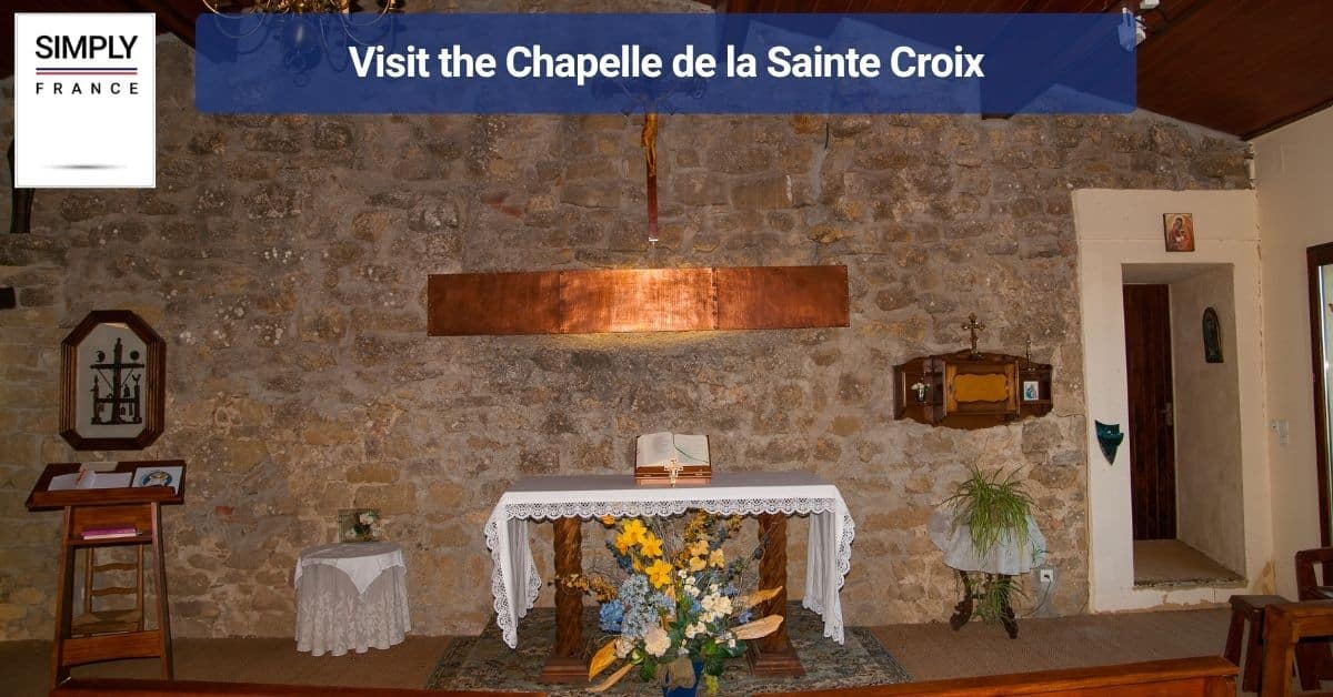 Visit the Chapelle de la Sainte Croix