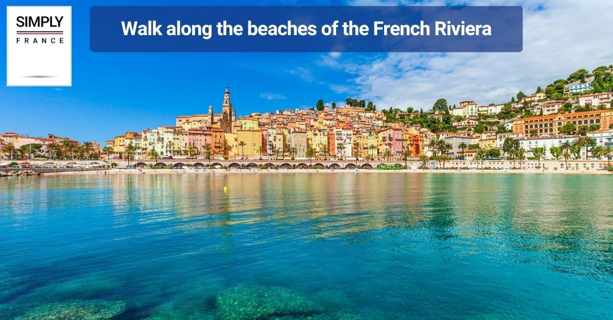 Walk along the beaches of the French Riviera