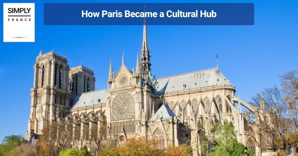 How Paris Became a Cultural Hub