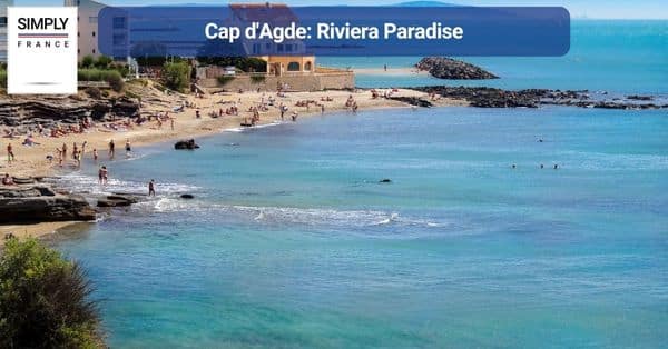 1. Cap d'Agde: Riviera Paradise