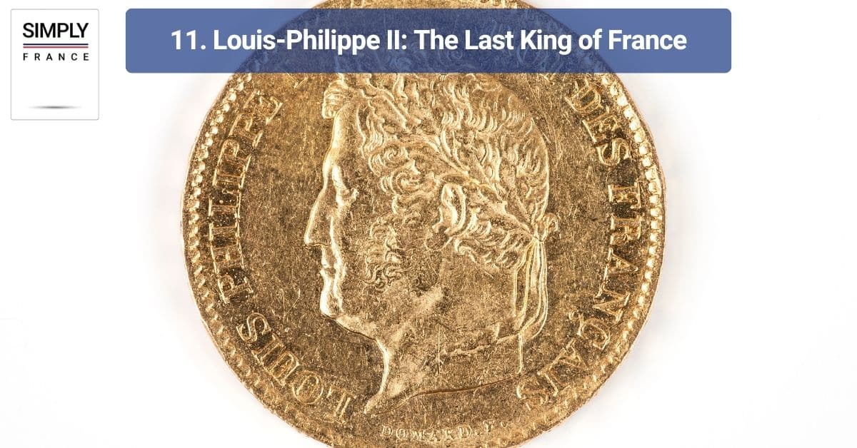 11. Louis-Philippe II: The Last King of France