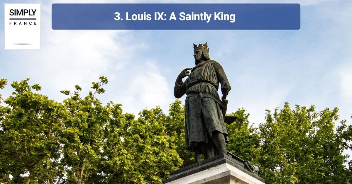 3. Louis IX: A Saintly King