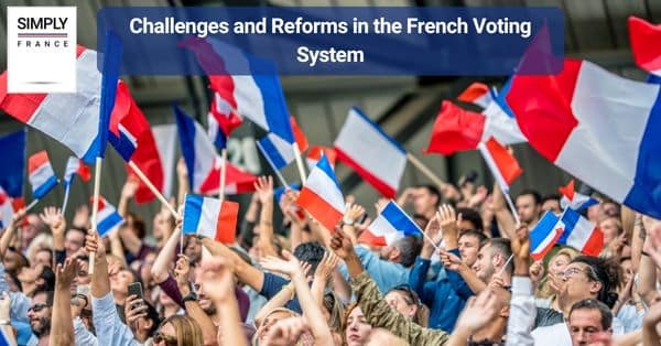 Challenges and Reforms in the French Voting System