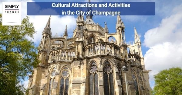 Cultural Attractions and Activities in the City of Champagne
