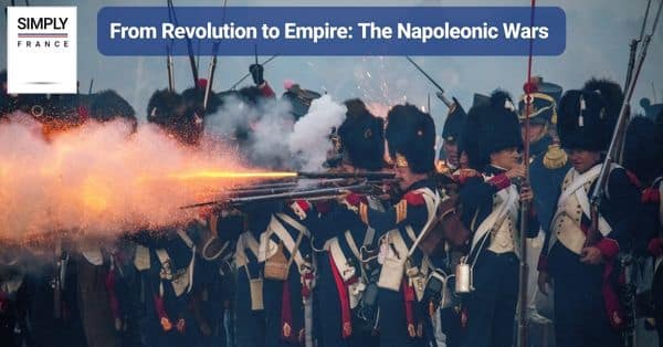 From Revolution to Empire: The Napoleonic Wars