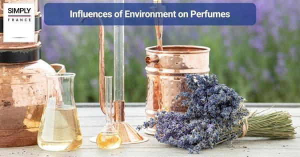 Influences of Environment on Perfumes