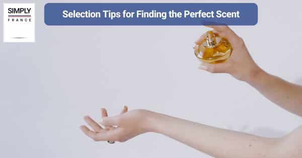 Selection Tips for Finding the Perfect Scent