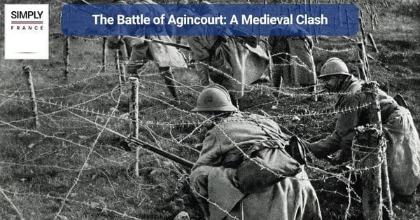 The Battle of Agincourt: A Medieval Clash