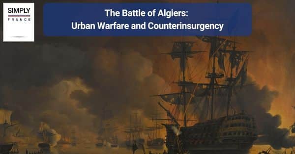 The Battle of Algiers: Urban Warfare and Counterinsurgency