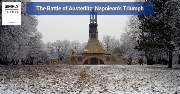 The Battle of Austerlitz: Napoleon's Triumph