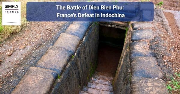 The Battle of Dien Bien Phu: France's Defeat in Indochina