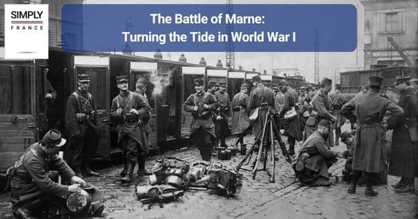 The Battle of Marne: Turning the Tide in World War I