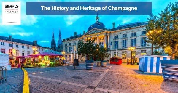 The History and Heritage of Champagne