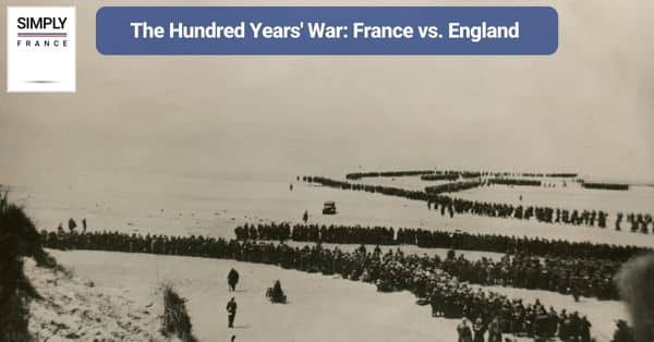 The Hundred Years' War: France vs. England