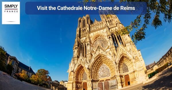 1. Visit the Cathedrale Notre-Dame de Reims