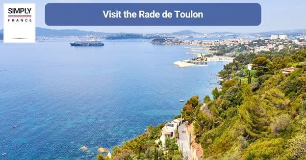1. Visit the Rade de Toulon