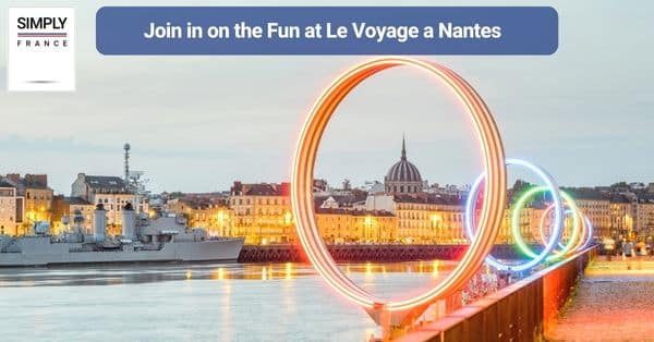 10. Join in on the Fun at Le Voyage a Nantes 