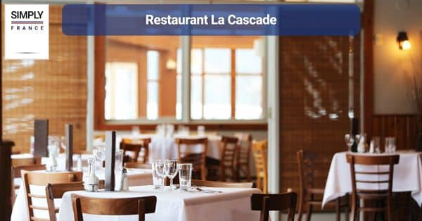 10. Restaurant La Cascade
